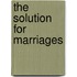 The Solution For Marriages
