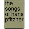The Songs Of Hans Pfitzner door Richard Mercier