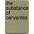 The Substance Of Cervantes