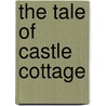 The Tale of Castle Cottage door Susan Wittig Albert