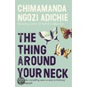 The Thing Around Your Neck door Chimamanda Ngozie Adichie