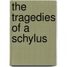 The Tragedies Of A Schylus door Thomas George Aeschylus
