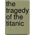 The Tragedy of the Titanic