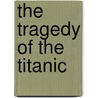 The Tragedy of the Titanic by Paul Kupperberg