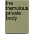 The Tremulous Private Body