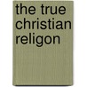 The True Christian Religon by Emanuel Swedenborg