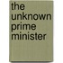 The Unknown Prime Minister