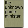 The Unknown Prime Minister door Robert Blake