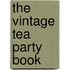 The Vintage Tea Party Book