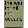 The War For All The Oceans door Roy Adkins