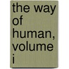 The Way of Human, Volume I by Stephen Wolinsky