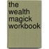 The Wealth Magick Workbook