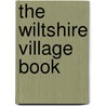 The Wiltshire Village Book door Michael Marshman