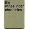 The Wineslinger Chronicles by Russell D. Kane