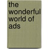 The Wonderful World Of Ads by Shari Walker