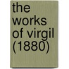 The Works Of Virgil (1880) door Virgil