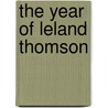 The Year Of Leland Thomson door Cary Franklin Smith