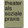 Theater als soziale Praxis door Skadi Jennicke