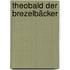 Theobald Der Brezelbäcker