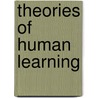 Theories Of Human Learning by Guy R. Lefrancois