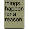 Things Happen for a Reason by Tom Clark