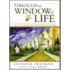 Through the Window of Life