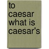 To Caesar What Is Caesar's door Fabian E. Udoh