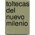Toltecas del Nuevo Milenio