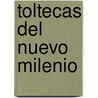 Toltecas del Nuevo Milenio by Victor Sanchez