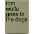 Tom Wolfe Goes To The Dogs