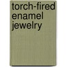Torch-Fired Enamel Jewelry by Barbara Lewis