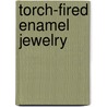 Torch-Fired Enamel Jewelry door Barbara Lewis
