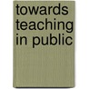 Towards Teaching In Public door Neary Michael