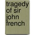 Tragedy Of Sir John French