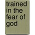 Trained In The Fear Of God