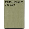 Traktor-Klassiker 365 Tage by Udo Paulitz
