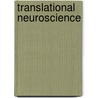Translational Neuroscience door Edgar Garcia-Rill