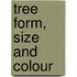 Tree Form, Size and Colour