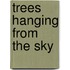 Trees Hanging from the Sky