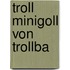 Troll Minigoll von Trollba