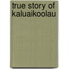 True Story Of Kaluaikoolau door Frazier
