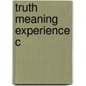 Truth Meaning Experience C door Anil Gupta