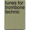 Tunes for Trombone Technic door Paul Tanner