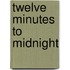 Twelve Minutes To Midnight