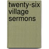 Twenty-Six Village Sermons door Edward Berens