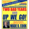 Two Bad Years and Up We Go by Wade B. Cook