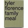 Tyler Florence Family Meal by Tyler Florence