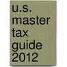 U.S. Master Tax Guide 2012 by Cch Tax Law Editors