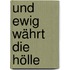Und ewig währt die Hölle