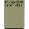 Unforgettable Senior Jokes door Geoff Tibballs
